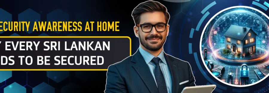 Cybersecurity Awareness at Home: Why Every Sri Lankan Needs to Be Secured